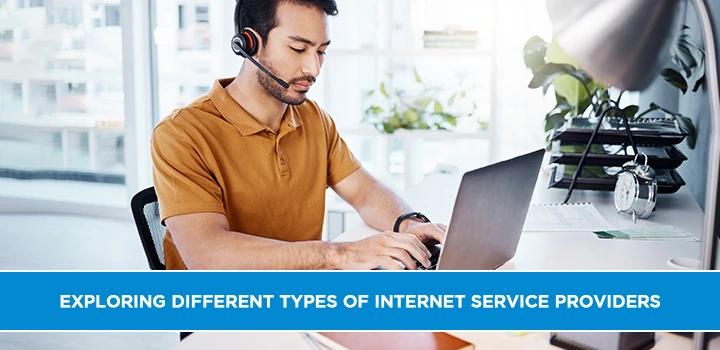 Exploring Different Types of Internet Service Providers | CtvforMe