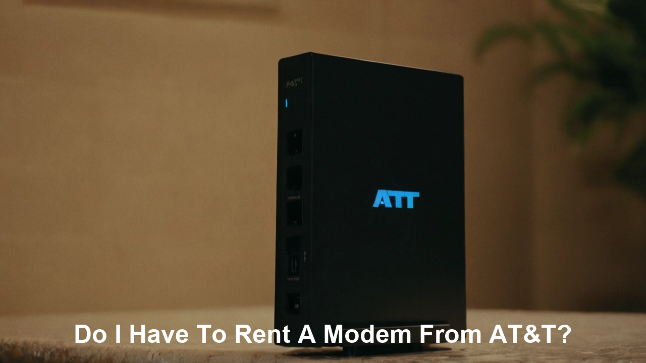 Do I have to rent a modem from AT&T?