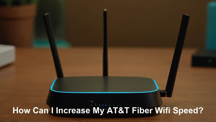 How can I increase my ATT fiber WiFi speed?