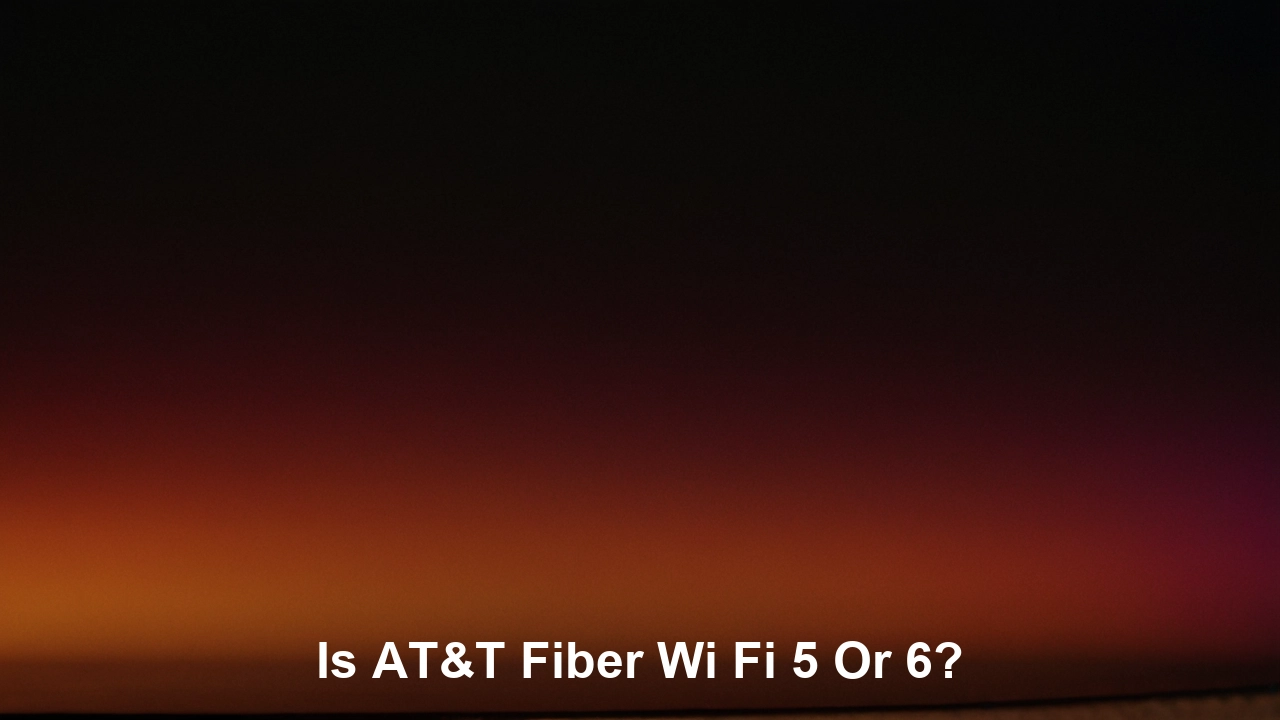 Is ATT fiber Wi-Fi 5 or 6?