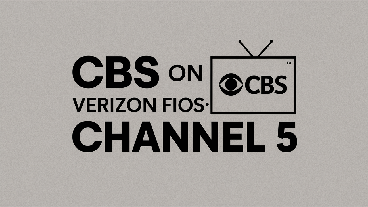 What Channel Is Cbs On Verizon Fios?