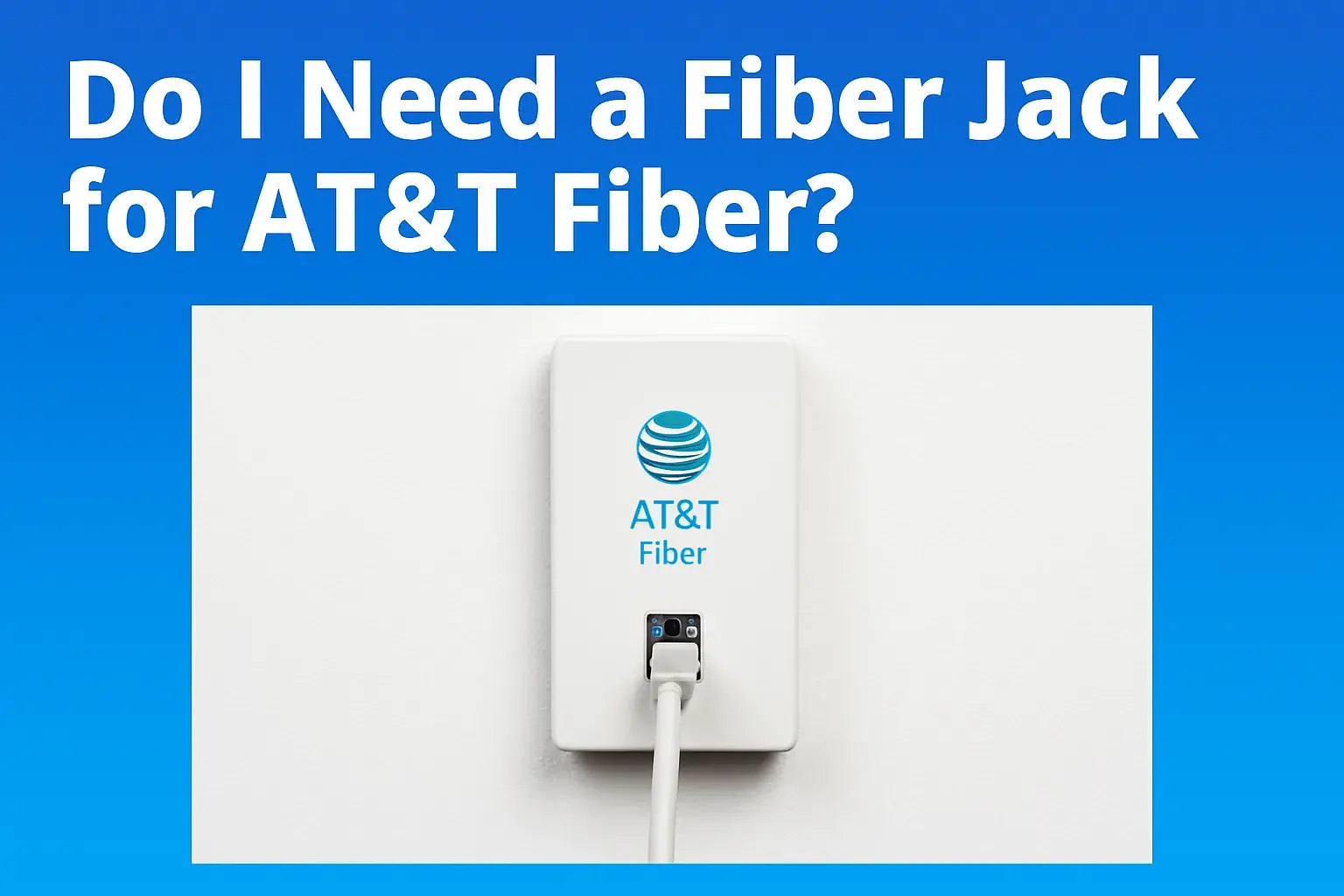 Do I need a fiber jack for AT&T fiber?