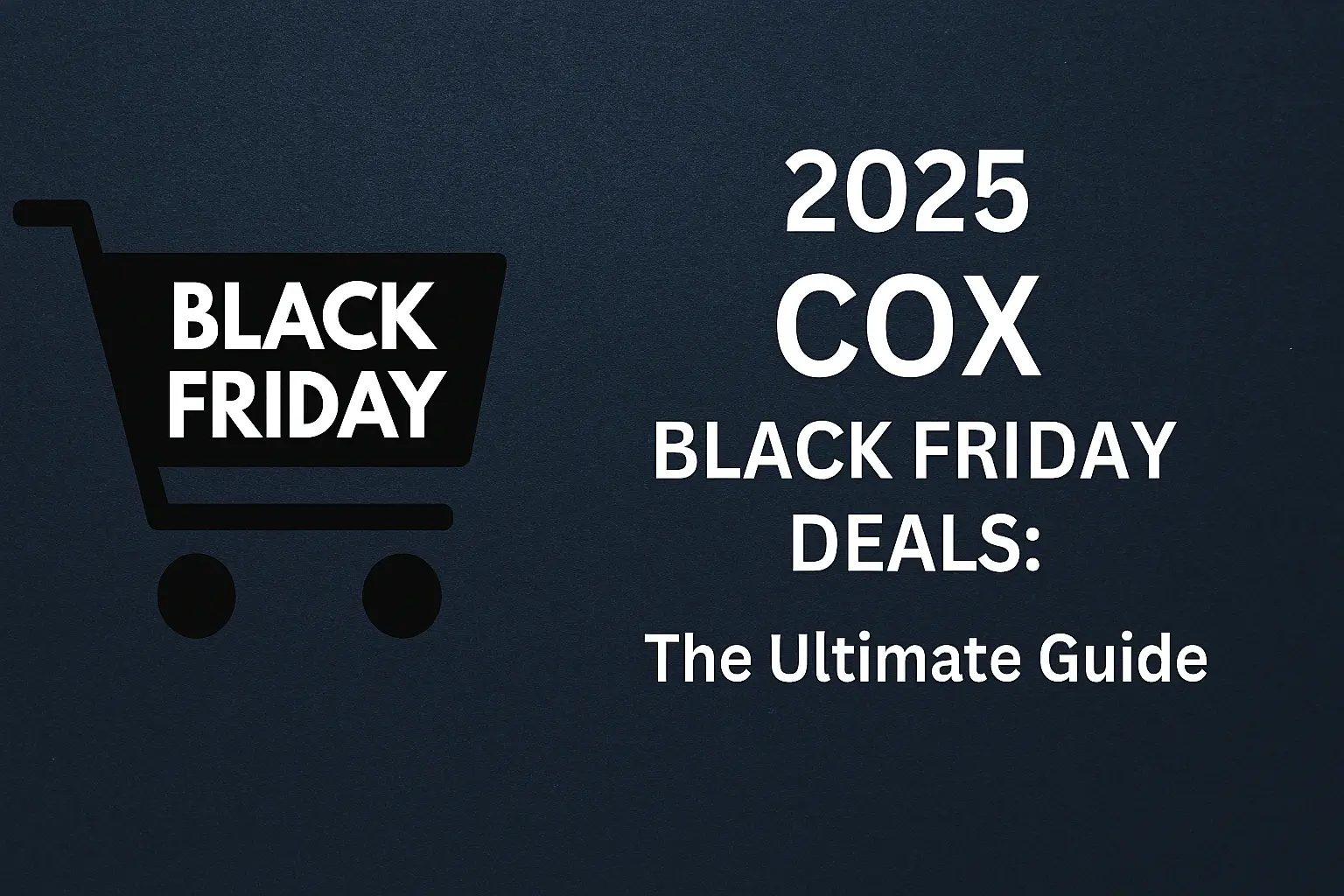2025 Cox Black Friday Deals: The Ultimate Guide